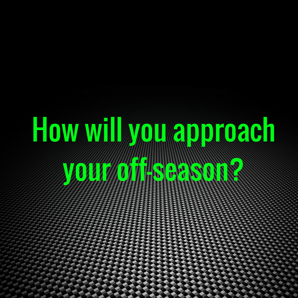 How will you approach your off-season?
