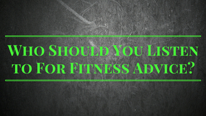 Who Should You Listen to For Fitness Advice?
