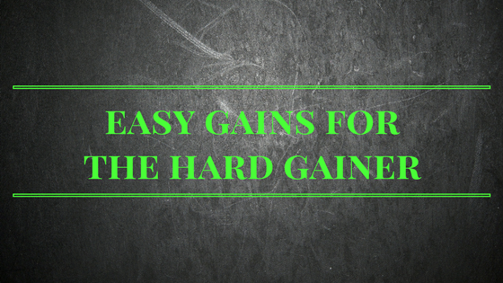 Easy Gains for the Hard Gainer